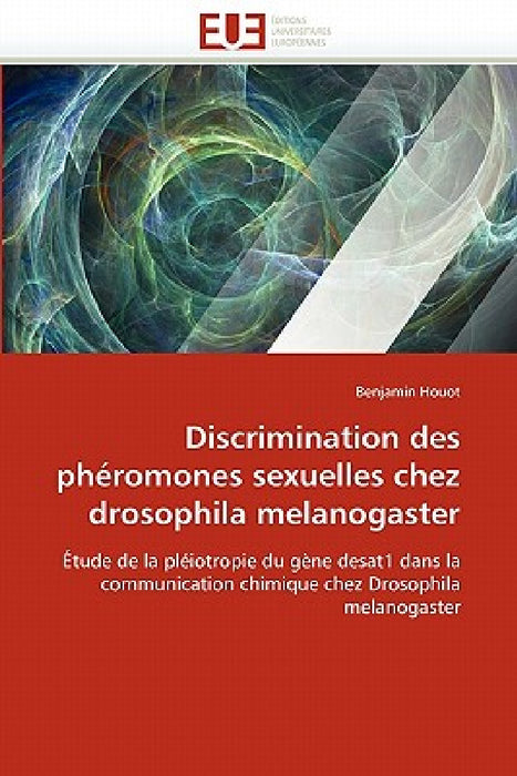 Discrimination Des Phéromones Sexuelles Chez Drosophila Melanogaster by Houot-B