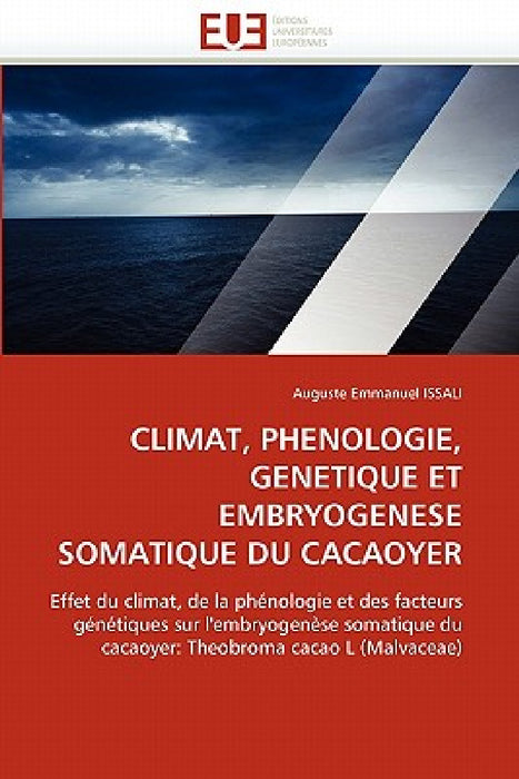 Climat, phenologie, genetique et embryogenese somatique du cacaoyer by Issali-A