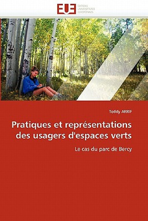Pratiques Et Représentations Des Usagers d''espaces Verts by Arrif-T