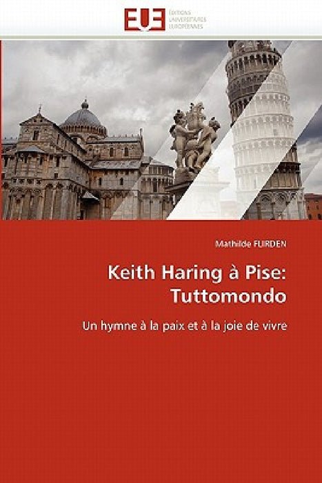 Keith Haring À Pise: Tuttomondo by Flirden-M