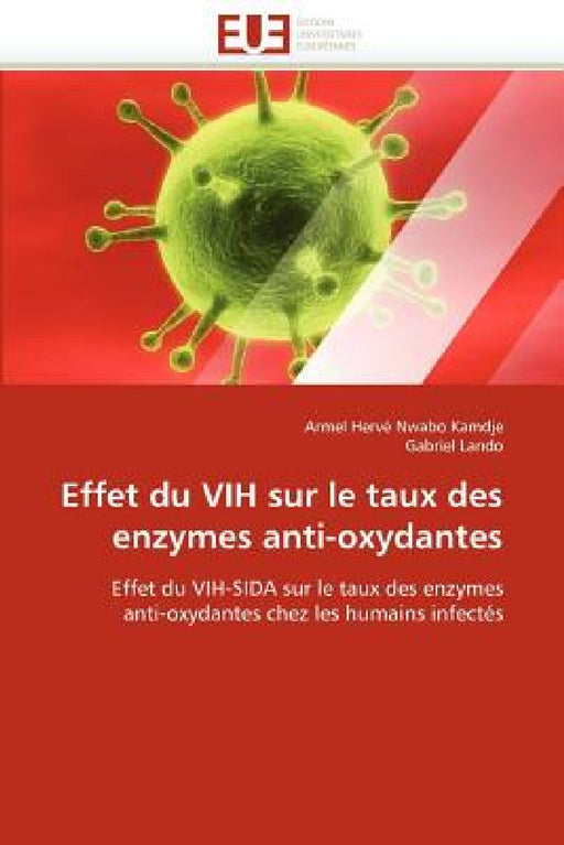 Effet Du Vih Sur Le Taux Des Enzymes Anti-Oxydantes by Collectif
