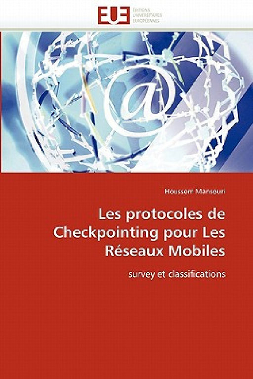 Les protocoles de checkpointing pour les réseaux mobiles by Mansouri-H
