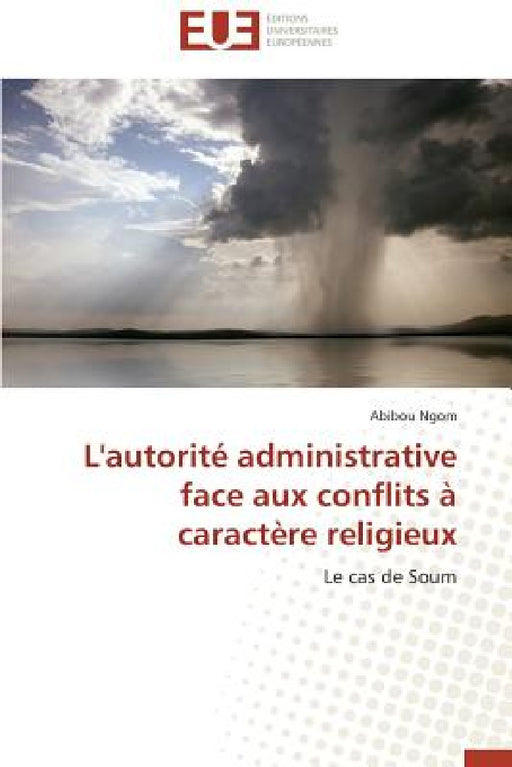 L'Autorité Administrative Face Aux Conflits À Caractère Religieux by Ngom-A