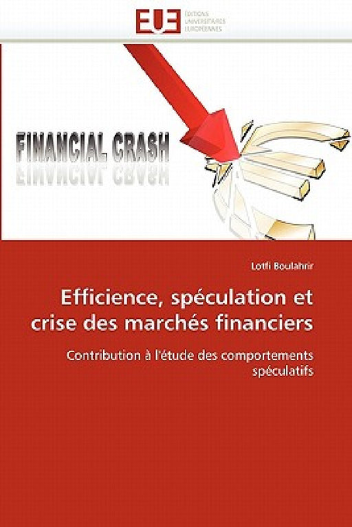 Efficience, Spéculation Et Crise Des Marchés Financiers by Boulahrir-L