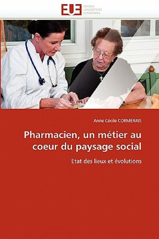 Pharmacien, Un Métier Au Coeur Du Paysage Social by Cormerais-A