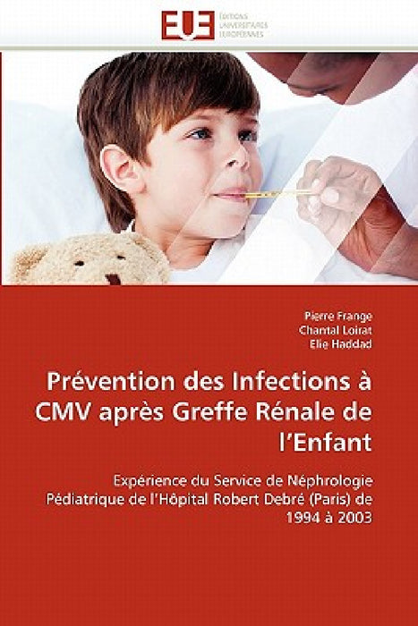 Prévention Des Infections À CMV Après Greffe Rénale de l''enfant by Collectif
