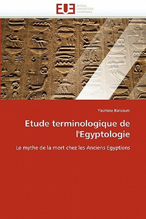 Etude terminologique de l''egyptologie by Barsoum-Y