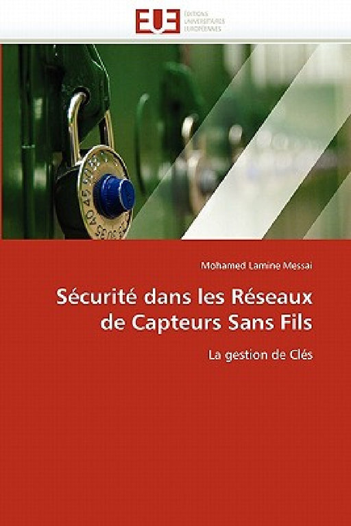 Sécurité dans les réseaux de capteurs sans fils by Lamine Messai-M