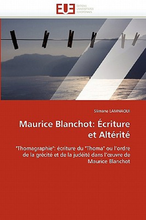 Maurice blanchot: écriture et altérité by Lamnaoui-S