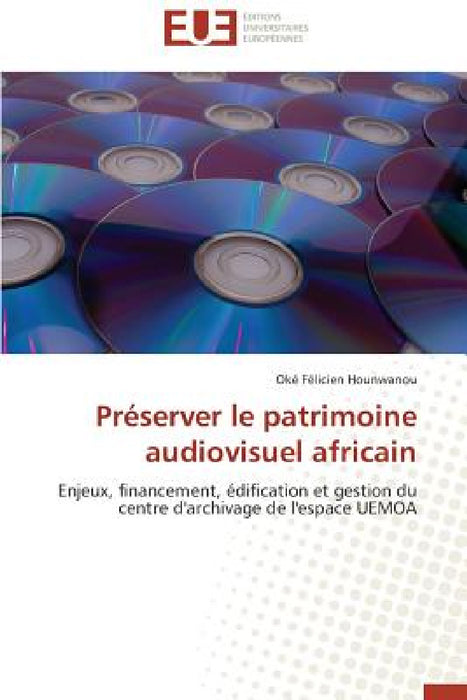 Préserver Le Patrimoine Audiovisuel Africain by Hounwanou-O