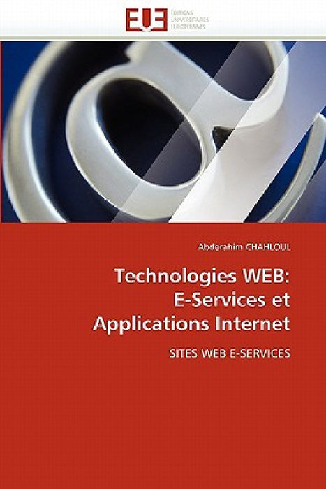 Technologies Web: E-Services Et Applications Internet by Chahloul-A