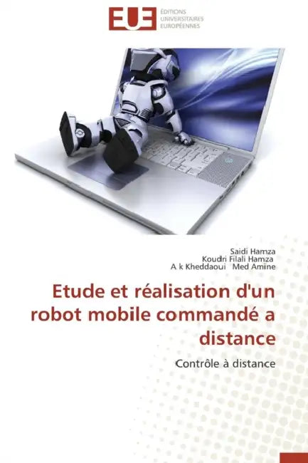 Etude Et Réalisation d'Un Robot Mobile Commandé a Distance by Collectif