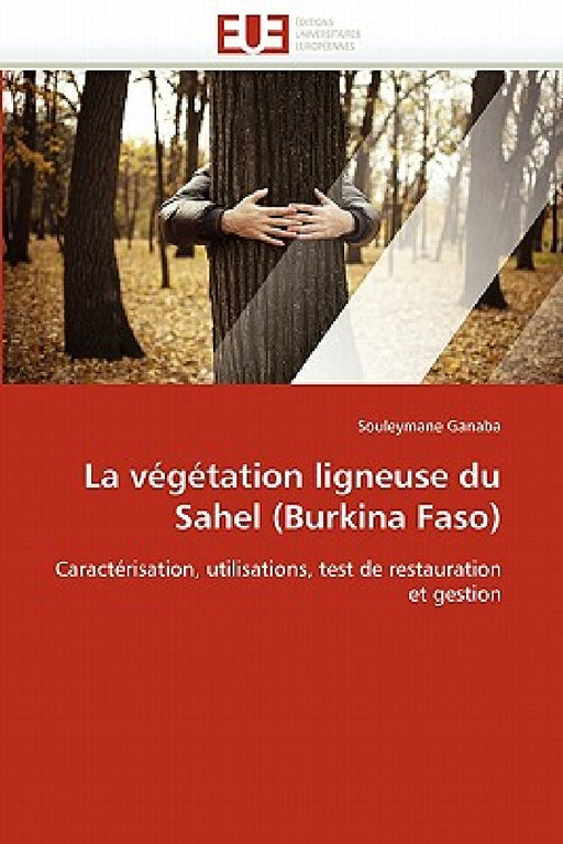 La Végétation Ligneuse Du Sahel (Burkina Faso) by Ganaba-S