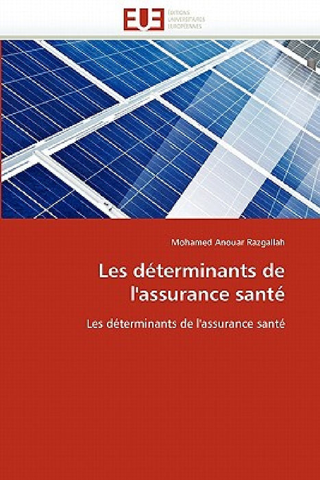 Les Déterminants de l''assurance Santé by Anouar Razgallah-M