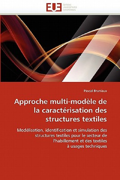 Approche Multi-Modèle de la Caractérisation Des Structures Textiles by Bruniaux-P