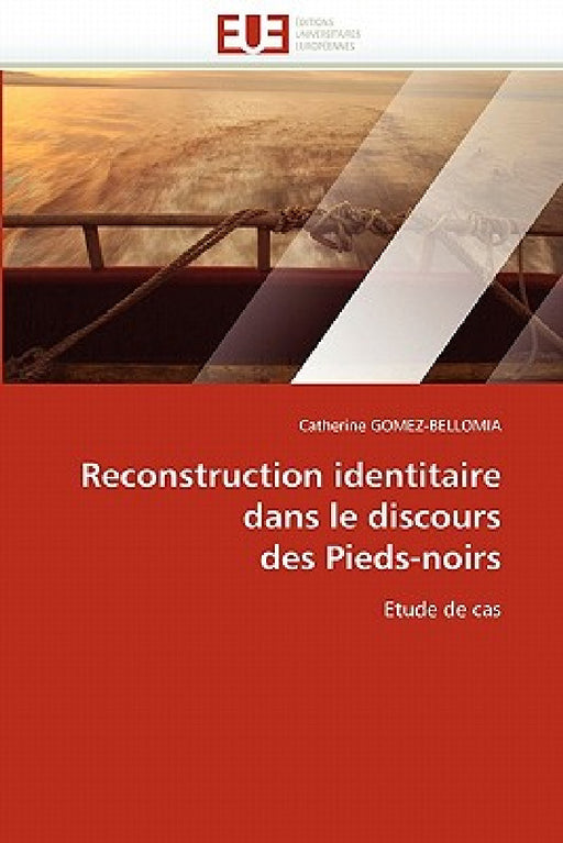 Reconstruction Identitaire Dans Le Discours Des Pieds-Noirs by Gomez-Bellomia-C