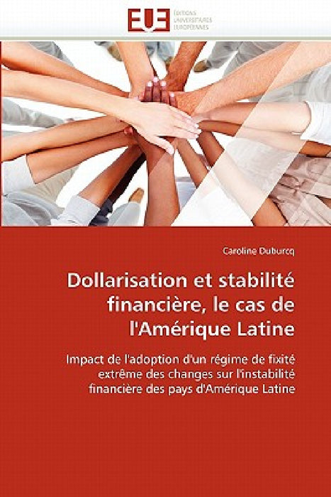Dollarisation Et Stabilité Financière, Le Cas de l'Amérique Latine by Duburcq-C