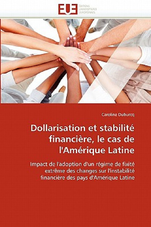 Dollarisation Et Stabilité Financière, Le Cas de l'Amérique Latine by Duburcq-C