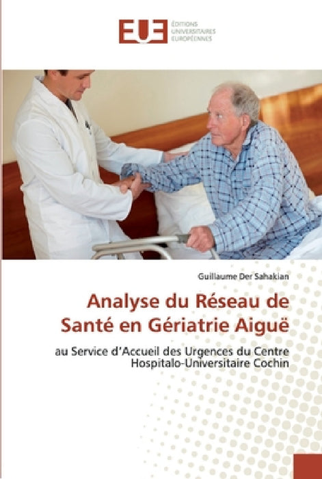 Analyse du réseau de santé en gériatrie aiguë by Der Sahakian-G