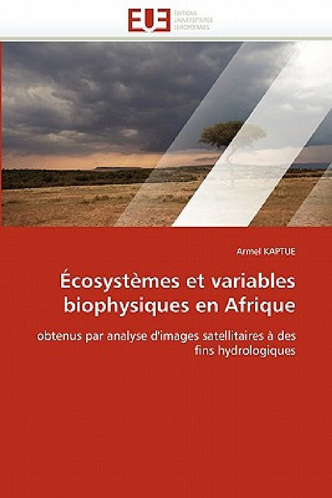 Écosystèmes Et Variables Biophysiques En Afrique by Kaptue-A
