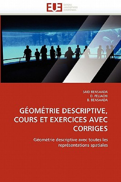 Géométrie Descriptive, Cours Et Exercices Avec Corriges by Collectif
