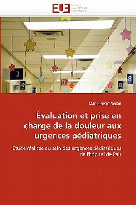 Évaluation et prise en charge de la douleur aux urgences pédiatriques by Nexon-M