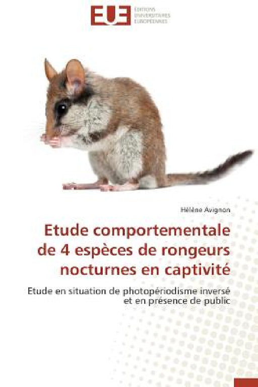 Etude Comportementale de 4 Espèces de Rongeurs Nocturnes En Captivité by Avignon-H