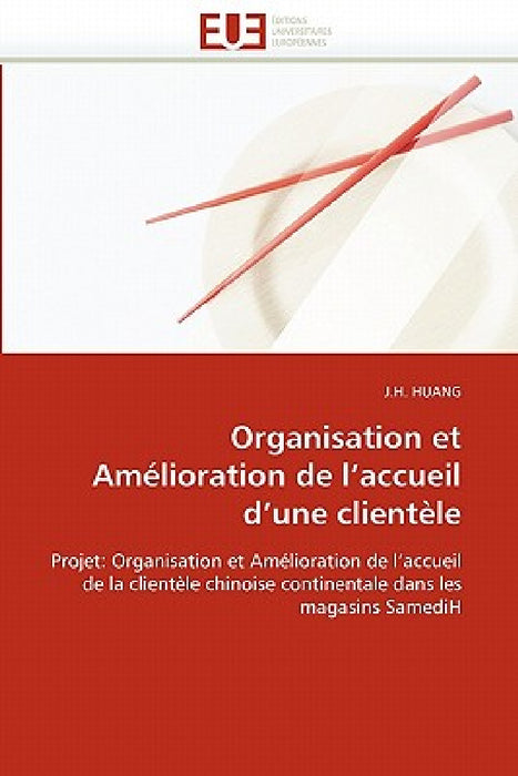 Organisation et amélioration de l''accueil d''une clientèle by Huang-J