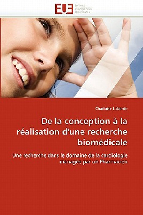 de la Conception À La Réalisation d'Une Recherche Biomédicale by Laborde-C