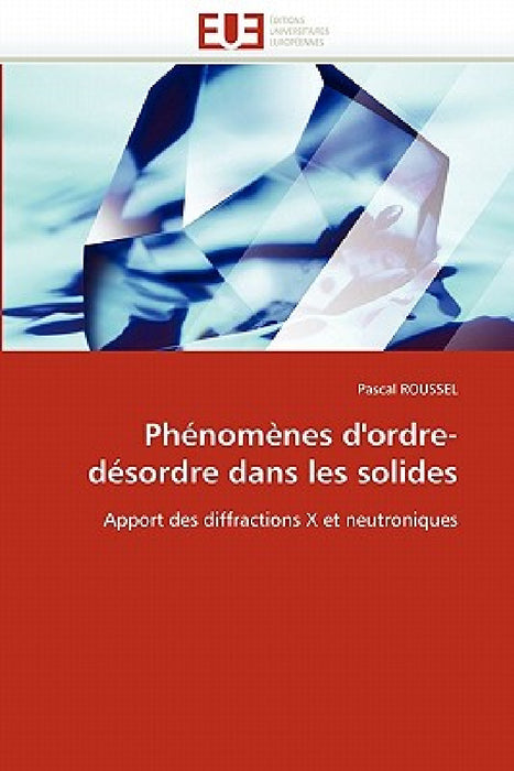 Phénomènes d''ordre-désordre dans les solides by Roussel-P