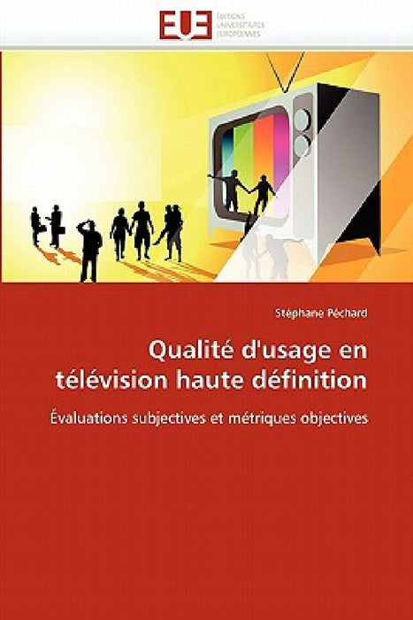 Qualité d''usage En Télévision Haute Définition by Pechard-S