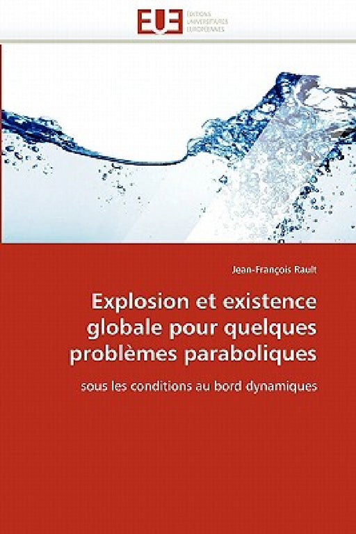 Explosion et existence globale pour quelques problèmes paraboliques by Rault-J