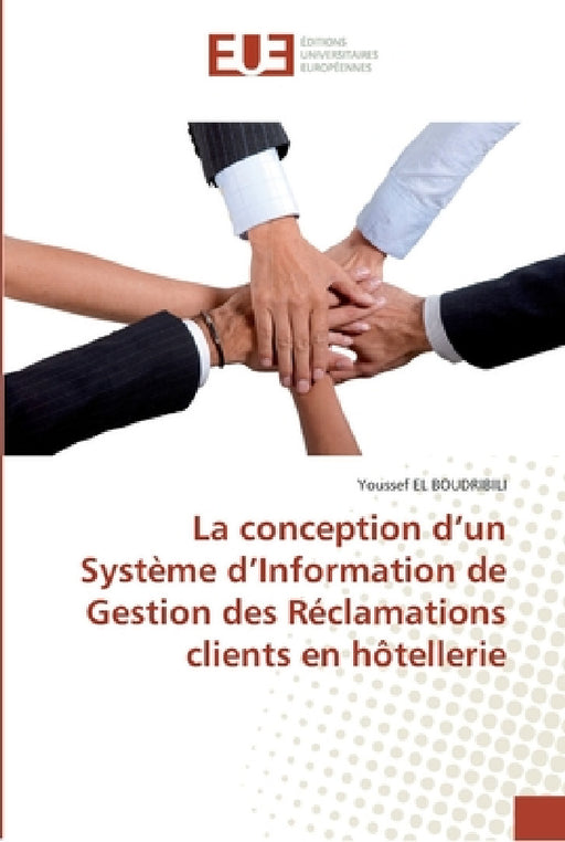La conception d''un système d''information de gestion des réclamations clients en hôtellerie by El Boudribili-Y