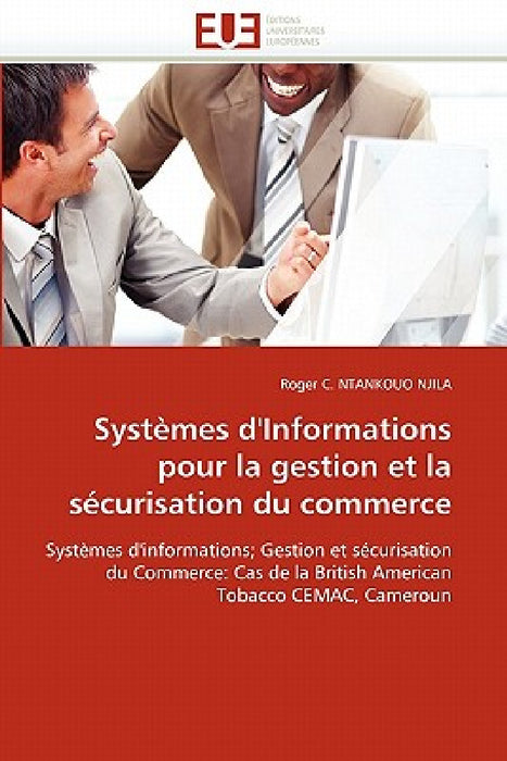 Systèmes d''informations Pour La Gestion Et La Sécurisation Du Commerce by Ntankouo Njila-