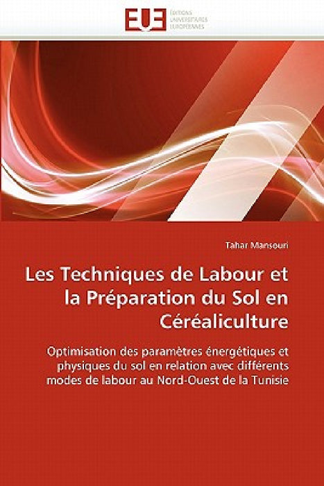 Les Techniques de Labour Et La Préparation Du Sol En Céréaliculture by Mansouri-T
