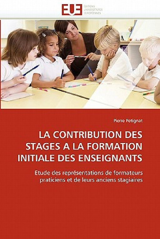 La Contribution Des Stages a la Formation Initiale Des Enseignants by Petignat-P
