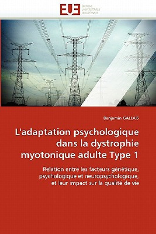 L'Adaptation Psychologique Dans La Dystrophie Myotonique Adulte Type 1 by Gallais-B