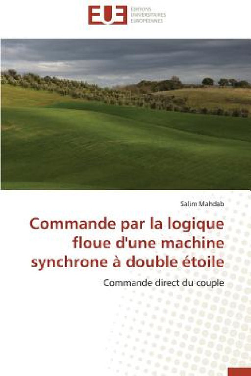 Commande Par La Logique Floue d'Une Machine Synchrone À Double Étoile by Mahdab-S