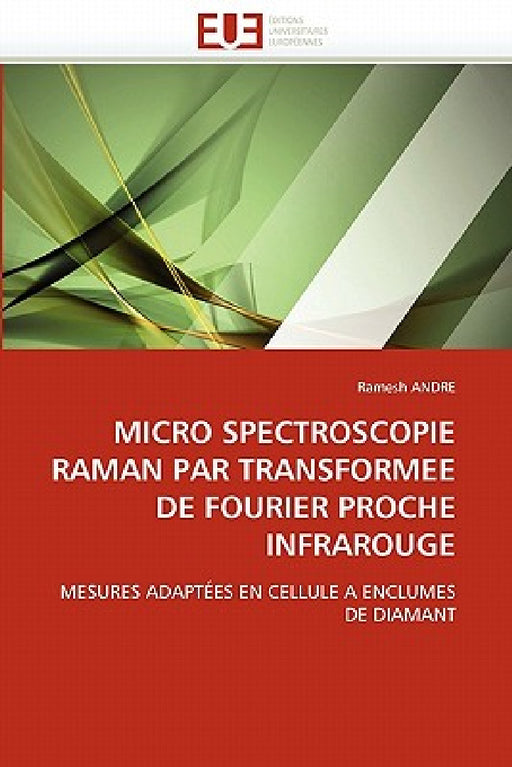 Micro Spectroscopie Raman Par Transformee de Fourier Proche Infrarouge by Andre-R
