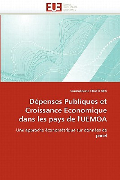 Dépenses Publiques Et Croissance Economique Dans Les Pays de l''uemoa by Ouattara-W