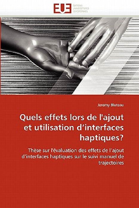 Quels effets lors de l''ajout et utilisation d''interfaces haptiques? by Bluteau-J