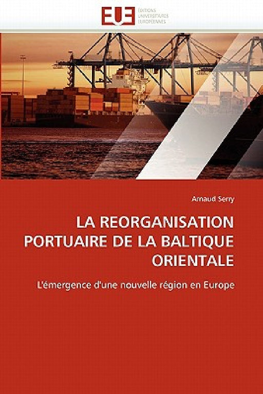 La Reorganisation Portuaire de la Baltique Orientale by Serry-A