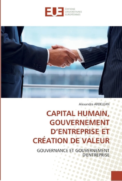 Capital humain, gouvernement d''entreprise et création de valeur by Ardelean-A