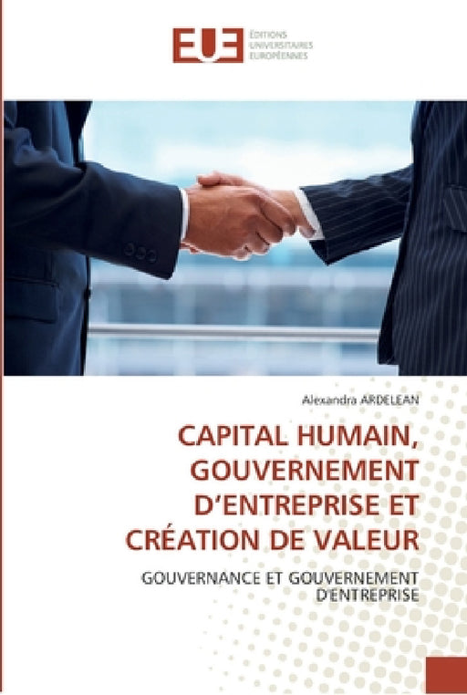 Capital humain, gouvernement d''entreprise et création de valeur by Ardelean-A