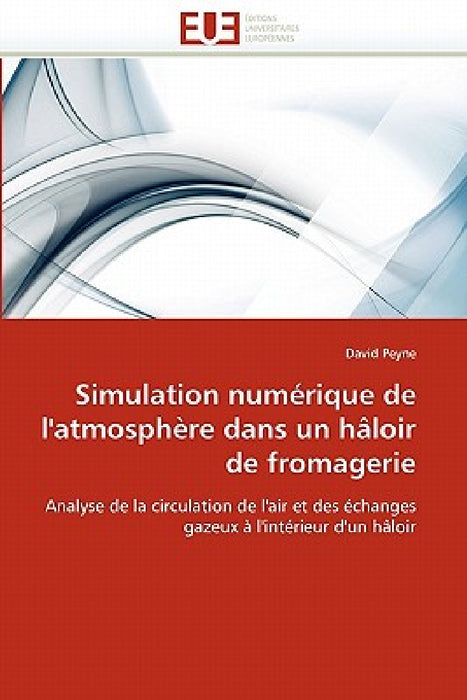 Simulation Numérique de l''atmosphère Dans Un Hâloir de Fromagerie by Peyne-D