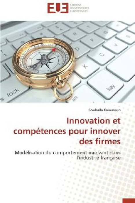 Innovation Et Compétences Pour Innover Des Firmes by Kammoun-S