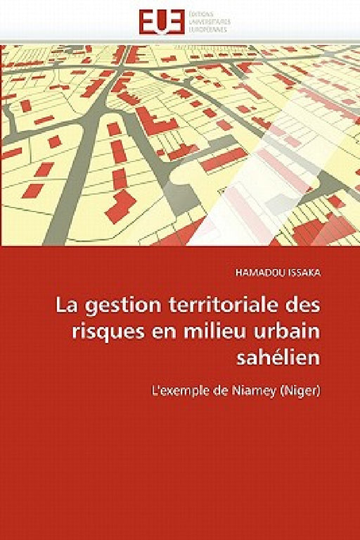La Gestion Territoriale Des Risques En Milieu Urbain Sahélien by Issaka-H