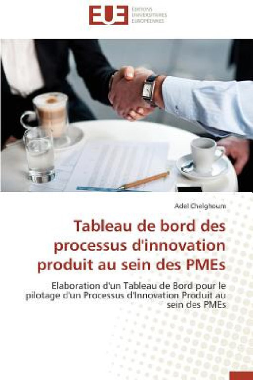 Tableau de Bord Des Processus d'Innovation Produit Au Sein Des Pmes by Chelghoum-A