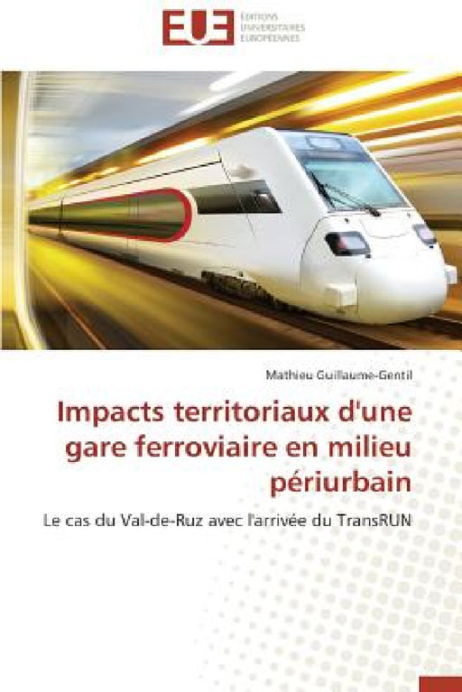 Impacts Territoriaux d'Une Gare Ferroviaire En Milieu Périurbain by Guillaume-Gentil-M
