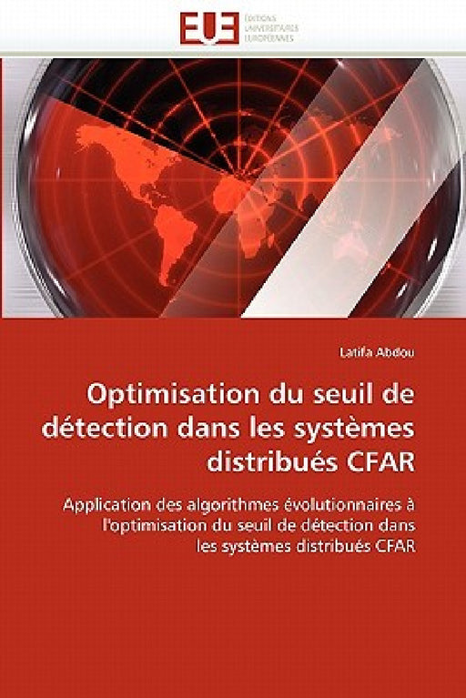 Optimisation Du Seuil de Détection Dans Les Systèmes Distribués Cfar by Abdou-L